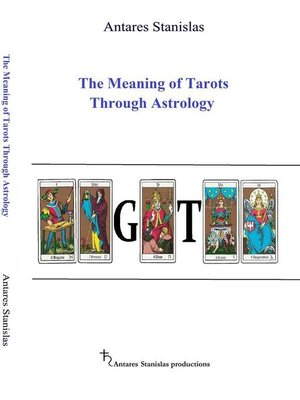 cover image of The Meaning of Tarots Through Astrology